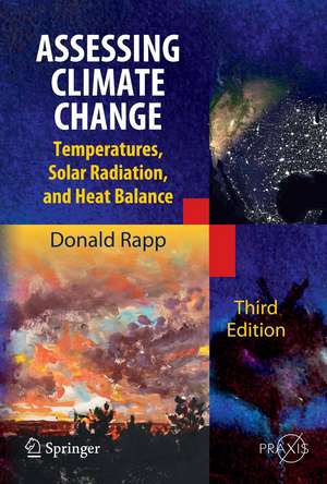 Assessing Climate Change: Temperatures, Solar Radiation and Heat Balance de Donald Rapp