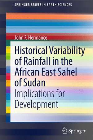 Historical Variability of Rainfall in the African East Sahel of Sudan: Implications for Development de John F. Hermance