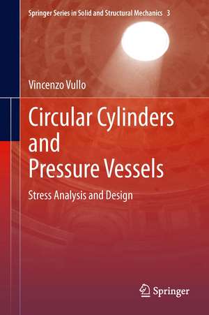 Circular Cylinders and Pressure Vessels: Stress Analysis and Design de Vincenzo Vullo