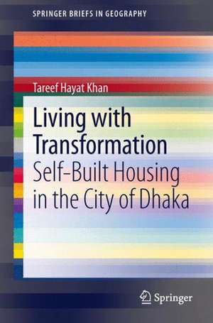 Living with Transformation: Self-Built Housing in the City of Dhaka de Tareef Hayat Khan