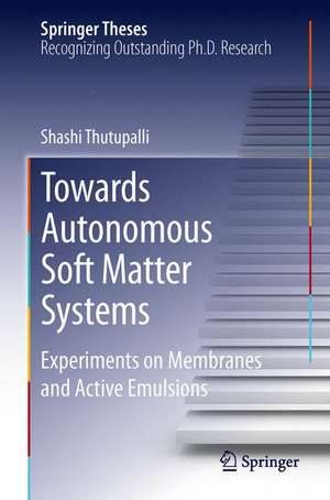 Towards Autonomous Soft Matter Systems: Experiments on Membranes and Active Emulsions de Shashi Thutupalli