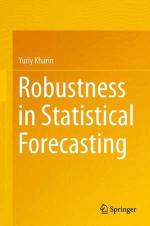 Robustness in Statistical Forecasting de Yuriy Kharin