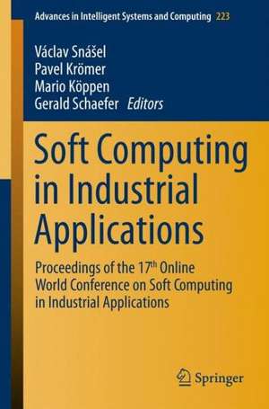 Soft Computing in Industrial Applications: Proceedings of the 17th Online World Conference on Soft Computing in Industrial Applications de Václav Snášel