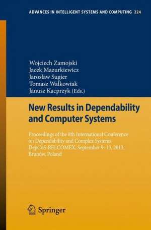 New Results in Dependability and Computer Systems: Proceedings of the 8th International Conference on Dependability and Complex Systems DepCoS-RELCOMEX, September 9-13, 2013, Brunów, Poland de Wojciech Zamojski