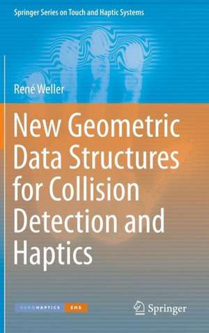 New Geometric Data Structures for Collision Detection and Haptics de René Weller