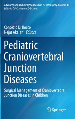 Pediatric Craniovertebral Junction Diseases: Surgical Management of Craniovertebral Junction Diseases in Children de Concezio Di Rocco