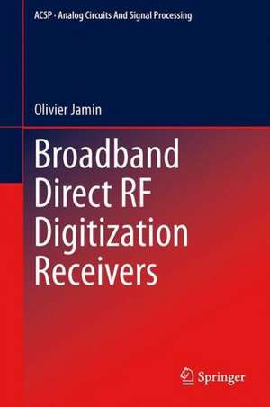 Broadband Direct RF Digitization Receivers de Olivier Jamin