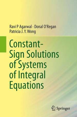 Constant-Sign Solutions of Systems of Integral Equations de Ravi P. Agarwal