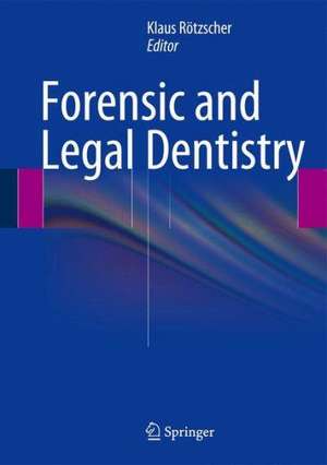 Forensic and Legal Dentistry de Klaus Rötzscher