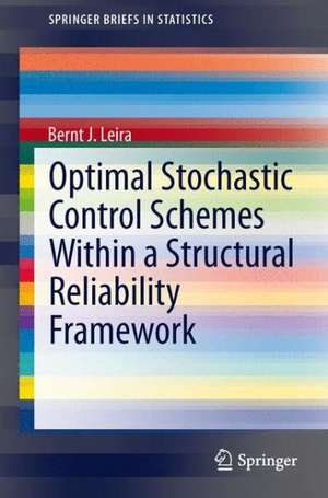 Optimal Stochastic Control Schemes within a Structural Reliability Framework de Bernt J. Leira