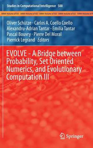 EVOLVE - A Bridge between Probability, Set Oriented Numerics, and Evolutionary Computation III de Oliver Schuetze