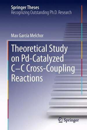 A Theoretical Study of Pd-Catalyzed C-C Cross-Coupling Reactions de Max García Melchor