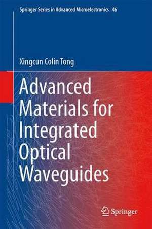 Advanced Materials for Integrated Optical Waveguides de Xingcun Colin Tong Ph.D