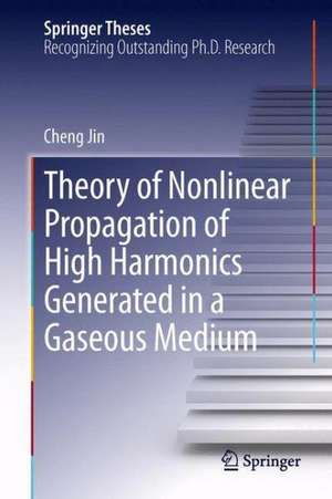 Theory of Nonlinear Propagation of High Harmonics Generated in a Gaseous Medium de Cheng Jin