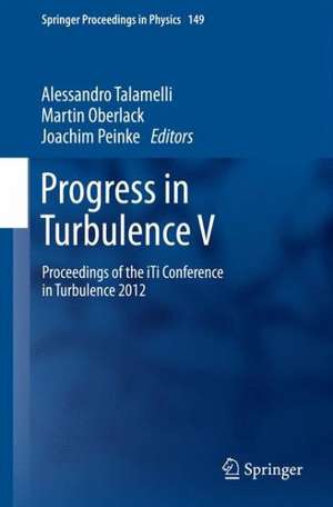 Progress in Turbulence V: Proceedings of the iTi Conference in Turbulence 2012 de Alessandro Talamelli