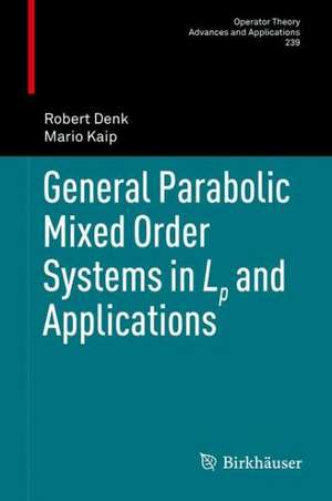 General Parabolic Mixed Order Systems in Lp and Applications de Robert Denk