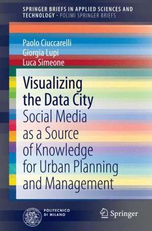 Visualizing the Data City: Social Media as a Source of Knowledge for Urban Planning and Management de Paolo Ciuccarelli