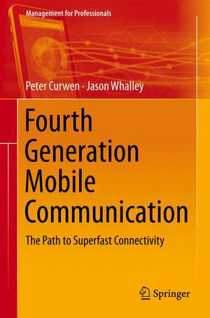 Fourth Generation Mobile Communication: The Path to Superfast Connectivity de Peter Curwen