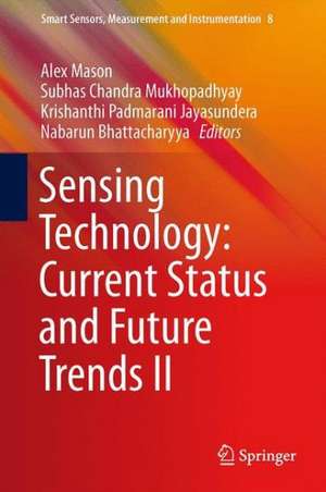 Sensing Technology: Current Status and Future Trends II de Alex Mason