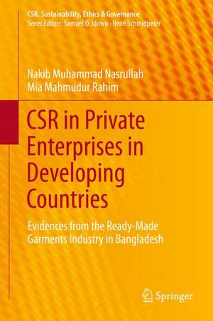 CSR in Private Enterprises in Developing Countries: Evidences from the Ready-Made Garments Industry in Bangladesh de Nakib Muhammad Nasrullah