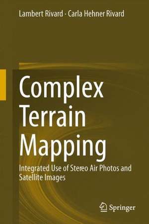 Complex Terrain Mapping: Integrated Use of Stereo Air Photos and Satellite Images de Lambert Rivard