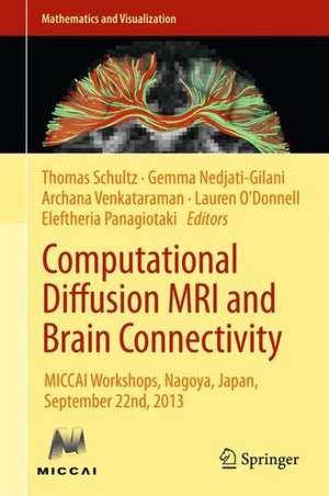 Computational Diffusion MRI and Brain Connectivity: MICCAI Workshops, Nagoya, Japan, September 22nd, 2013 de Thomas Schultz