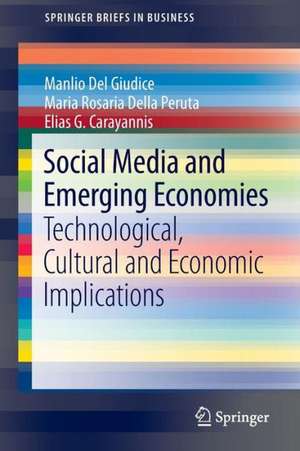 Social Media and Emerging Economies: Technological, Cultural and Economic Implications de Manlio Del Giudice