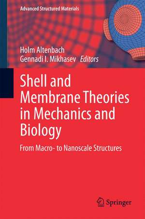 Shell and Membrane Theories in Mechanics and Biology: From Macro- to Nanoscale Structures de Holm Altenbach