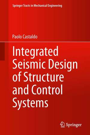 Integrated Seismic Design of Structure and Control Systems de Paolo Castaldo