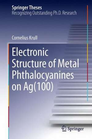 Electronic Structure of Metal Phthalocyanines on Ag(100) de Cornelius Krull