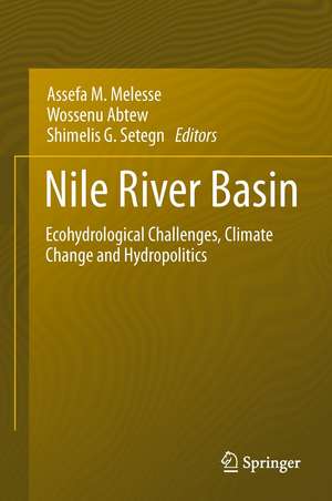 Nile River Basin: Ecohydrological Challenges, Climate Change and Hydropolitics de Assefa M. Melesse