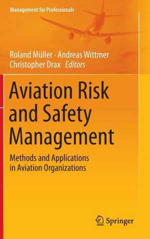 Aviation Risk and Safety Management: Methods and Applications in Aviation Organizations de Roland Müller