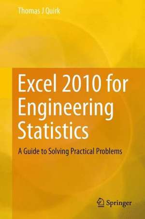 Excel 2010 for Engineering Statistics: A Guide to Solving Practical Problems de Thomas J. Quirk