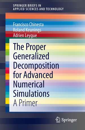 The Proper Generalized Decomposition for Advanced Numerical Simulations: A Primer de Francisco Chinesta