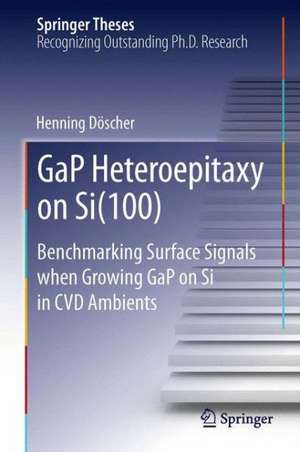 GaP Heteroepitaxy on Si(100): Benchmarking Surface Signals when Growing GaP on Si in CVD Ambients de Henning Döscher