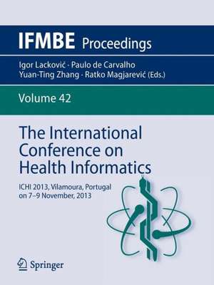 The International Conference on Health Informatics: ICHI 2013, Vilamoura, Portugal on 7-9 November, 2013 de Yuan-Ting Zhang