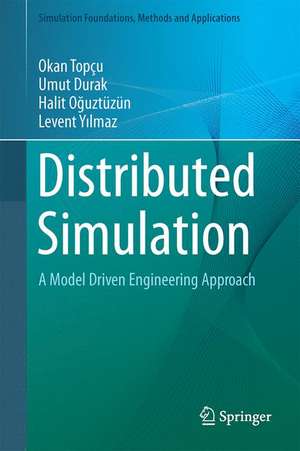 Distributed Simulation: A Model Driven Engineering Approach de Okan Topçu