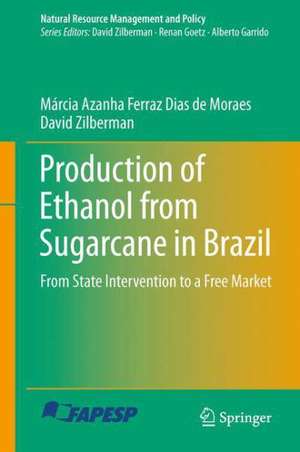 Production of Ethanol from Sugarcane in Brazil: From State Intervention to a Free Market de Márcia Azanha Ferraz Dias de Moraes