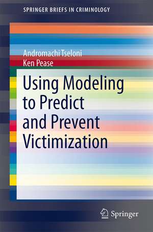 Using Modeling to Predict and Prevent Victimization de Ken Pease