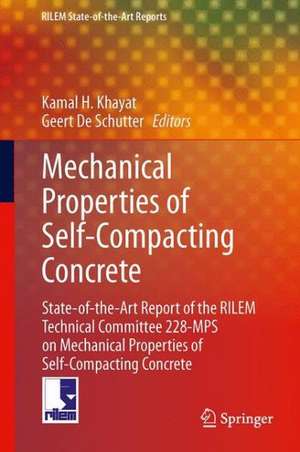 Mechanical Properties of Self-Compacting Concrete: State-of-the-Art Report of the RILEM Technical Committee 228-MPS on Mechanical Properties of Self-Compacting Concrete de Kamal H. Khayat