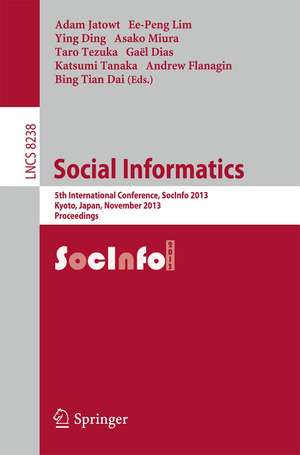 Social Informatics: 5th International Conference, SocInfo 2013, Kyoto, Japan, November 25-27, 2013, Proceedings de Adam Jatowt