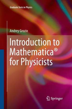 Introduction to Mathematica® for Physicists de Andrey Grozin