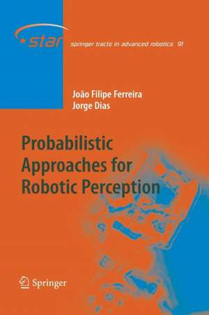 Probabilistic Approaches to Robotic Perception de João Filipe Ferreira