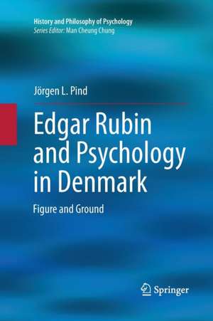 Edgar Rubin and Psychology in Denmark: Figure and Ground de Jörgen L. Pind