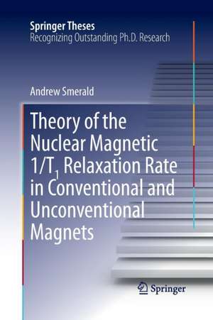 Theory of the Nuclear Magnetic 1/T1 Relaxation Rate in Conventional and Unconventional Magnets de Andrew Smerald