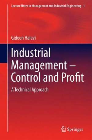 Industrial Management- Control and Profit: A Technical Approach de Gideon Halevi