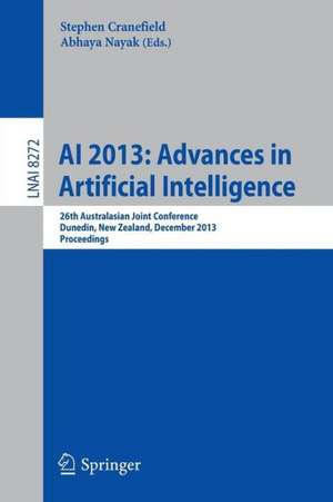 AI 2013: Advances in Artificial Intelligence: 26th Australian Joint Conference, Dunedin, New Zealand, December 1-6, 2013. Proceedings de Stephen Cranefield