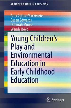 Young Children's Play and Environmental Education in Early Childhood Education de Amy Cutter-Mackenzie