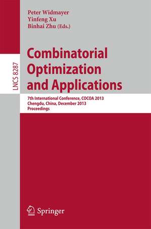 Combinatorial Optimization and Applications: 7th International Conference, COCOA 2013, Chengdu, China, December 12-14, 2013, Proceedings de Peter Widmayer