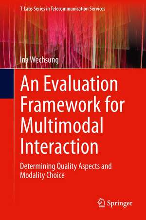 An Evaluation Framework for Multimodal Interaction: Determining Quality Aspects and Modality Choice de Ina Wechsung